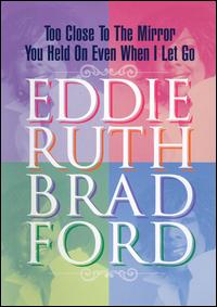 Eddie Ruth Bradford: Too Close to the Mirror/ You Held on Even W