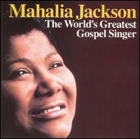 World's Greatest Gospel Singer Mahalia Jackson