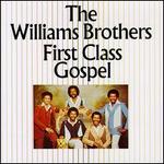 First Class Gospel     The Williams Brothers