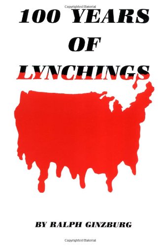 Ginzburg Ralph - 100 Years of Lynchings