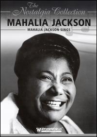 The Nostalgia Collection: Mahalia Jackson - Mahalia Jackson Sing