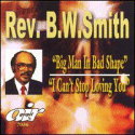 Rev. B.W. Smith - Big Man
