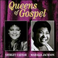 Queens of Gospel Shirley Caesar/Mahalia Jackson