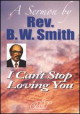 Rev. B.W. Smith - Can't Stop Loving You - CD