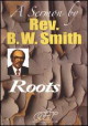 Rev. B.W. Smith - Roots cd