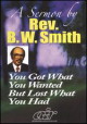 Rev. B.W. Smith-You Got What You Wanted