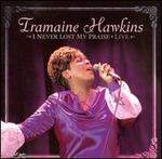 I Never Lost My Praise     Tramaine Hawkins