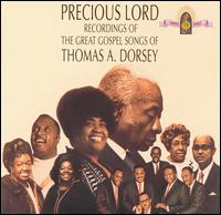 Precious Lord: The Great Gospel Songs of Thomas a. Dorsey Thomas