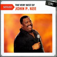 Setlist: The Very Best of John P. Kee Live John P. Kee