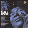 Mahalia Jackson - Sunday Morning Prayer Meeting With Mahalia -
