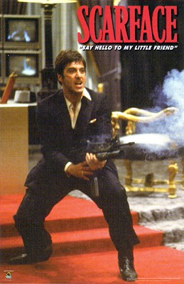 Scarface; Say Hello to My Little Friend