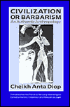 Diop Cheikh Anta - Civilization or Barbarism: An authentic anthr