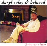 Christmas Is Here     Daryl Coley & Beloved