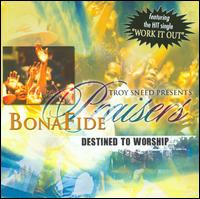 Destined to Worship     Bonafide Praisers