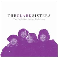 Definitive Gospel Collection     The Clark Sisters