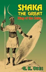 Shaka the Great - G.K. Osei