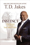 TD Jakes instinct-The Power to Unleash Your Inborn Drive