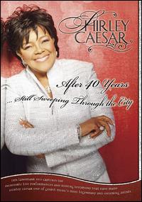 Shirley Caesar-After 40 Years: Still Sweeping Through the City