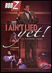 Rod Z: I Aint Lied Yet -807971001094-DVD